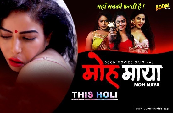 Moh Maya 2022 BoomMovies Hindi Hot Short Film