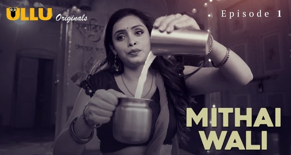 Mithai Wali 2025 Ullu Originals Hindi Porn Web Series Episode 1